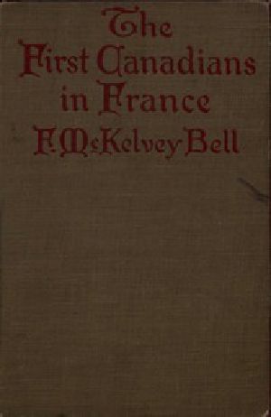 [Gutenberg 46300] • The First Canadians in France / The Chronicle of a Military Hospital in the War Zone